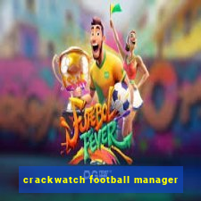 crackwatch football manager